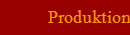 Produktion